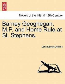 Paperback Barney Geoghegan, M.P. and Home Rule at St. Stephens. Book