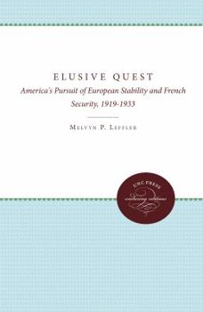 Paperback The Elusive Quest: America's Pursuit of European Stability and French Security, 1919-1933 Book