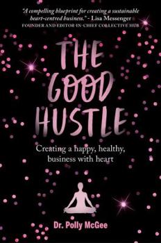 Paperback The Good Hustle: Creating a Happy, Healthy Business with Heart Book