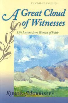 Paperback A Great Cloud of Witnesses: Life Lessons from Women of Faith Book