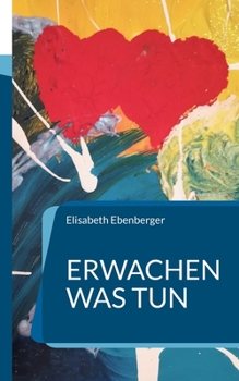 Erwachen was tun: Die neue Welt unser neues Leben