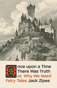 Hardcover Once Upon a Time There Was Truth: Or, Why We Need Fairy Tales Book