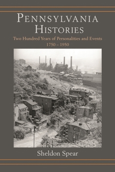 Pennsylvania Histories: Two Hundred Years of Personalities and Events, 1750 1950