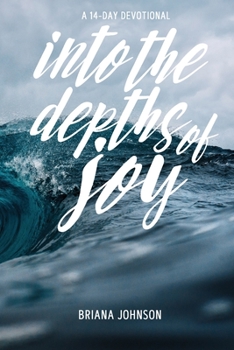 Paperback Into the Depths of Joy: Going Beyond Laughter's Shorelines Book