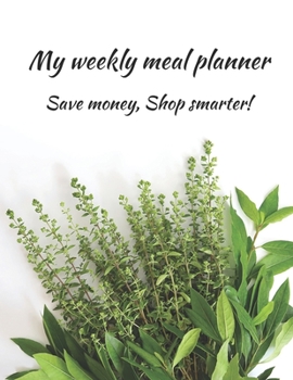 Paperback "Save money, Shop smarter" weekly meal planner: 8.5" x 11" weekly meal planning notebook Book