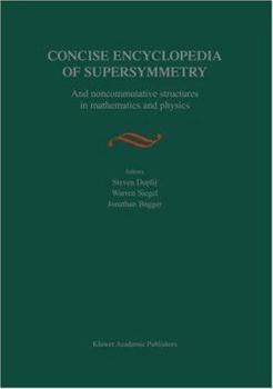 Paperback Concise Encyclopedia of Supersymmetry: And Noncommutative Structures in Mathematics and Physics Book