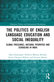 Hardcover The Politics of English Language Education and Social Inequality: Global Pressures, National Priorities and Schooling in India Book