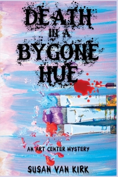 Paperback Death in a Bygone Hue: An Art Center Mystery Book