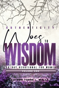 Paperback Authenticity: Woes to Wisdom 30-Day Devotional for Women Book