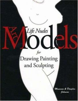 Art Models: Life Nudes for Drawing, Painting, and Sculpting - Book #1 of the Art Models Series
