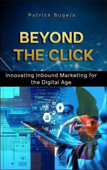 Paperback Beyond the Click: Innovating Inbound Marketing for the Digital Age Book