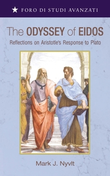 Paperback The Odyssey of Eidos: Reflections on Aristotle's Response to Plato Book
