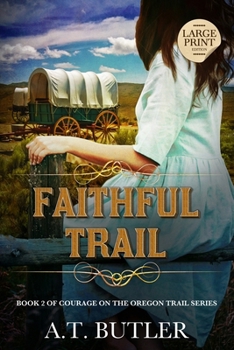 Faithful Trail: Historical Women's Fiction Saga Large Print (Courage on the Oregon Trail Large Print)