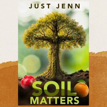 Paperback Just Jenn: Soil Matters: When Healing Begins Discernment Follows Book