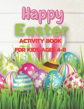 Happy Easter Activity Book For Kids Ages 4-8: The Great Big Easter Egg Coloring Book for Kids Happy Easter Coloring Book for Kids Ages 4-8