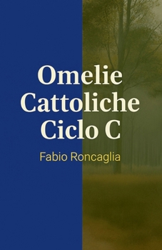 Paperback Omelie Cattoliche Ciclo C [Italian] Book
