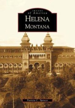 Helena, Montana (Images of America: Montana) - Book  of the Images of America: Montana