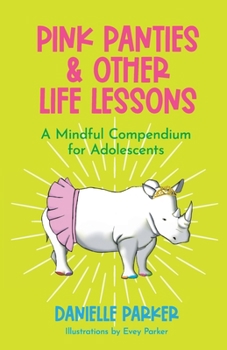 Paperback Pink Panties & Other Life Lessons: A Mindful Compendium for Adolescents Book