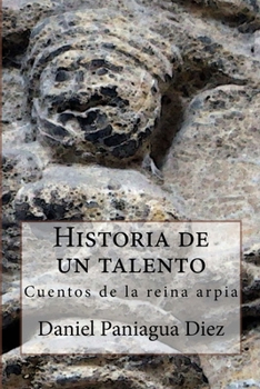 Paperback Historia de un talento: Cuentos de la reina arpia [Spanish] Book
