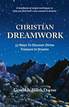 Paperback Christian Dreamwork: 33 Ways To Discover Divine Treasure In Dreams Book