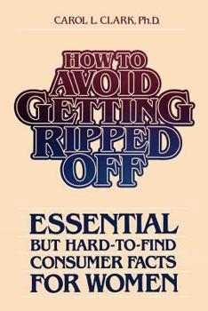 Paperback How to Avoid Getting Ripped Off: Essential, but Hard-To-Find Consumer Facts for Women Book