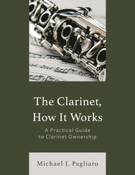 Paperback Clarinet, How It Works: A Practical Guide to Clarinet Ownership Book
