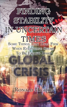 Hardcover Finding Stability in Uncertain Times: Some Things That Hold Firm When Everything Seems To Be Falling Apart Book