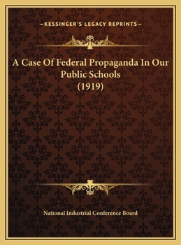 A Case Of Federal Propaganda In Our Public Schools: Some Criticisms Of lessons In Community And National Life Issued By The United States Bureau Of Education