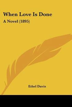 Paperback When Love Is Done: A Novel (1895) Book