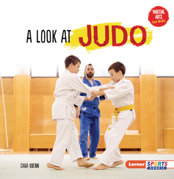 A Look at Judo (Martial Arts for Kids (Lerner Sports Rookie))