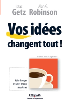 Paperback Vos idées changent tout !: Faire émerger les idées de tous les salariés [French] Book