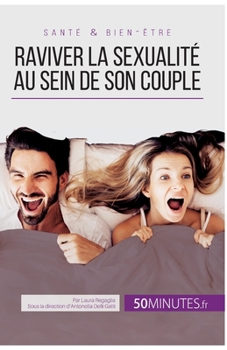 Paperback Raviver la sexualité au sein de son couple: Tous les conseils pour stimuler sa libido [French] Book