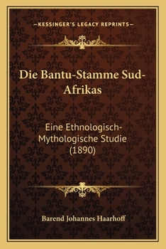 Paperback Die Bantu-Stamme Sud-Afrikas: Eine Ethnologisch-Mythologische Studie (1890) [German] Book