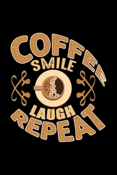 Coffee Smile Laugh Repeat: Best notebook journal for multiple purpose like writing notes, plans and ideas. Best journal for women, men, girls and boys for daily usage
