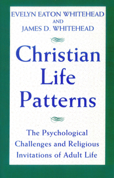 Paperback Christian Life Patterns: The Psychological Challenges and Religious Invitations of Adult Life Book