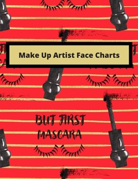 Paperback Make Up Artist Look Book: Blank Practice Face Sheets for Contouring, Eyeshadow, Halloween Techniques and Looks - But First Mascara Cover Book