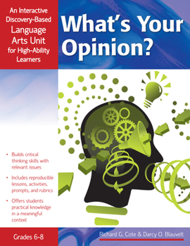 Paperback What's Your Opinion?: An Interactive Discovery-Based Language Arts Unit for High-Ability Learners (Grades 6-8) Book
