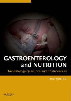 Hardcover Neonatology: Questions and Controversies Series: Gastroenterology and Nutrition Book