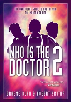 Paperback Who Is the Doctor 2: The Unofficial Guide to Doctor Who -- The Modern Series Book