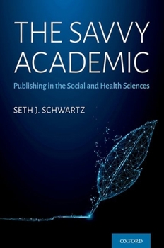 Paperback The Savvy Academic: Publishing in the Social and Health Sciences Book