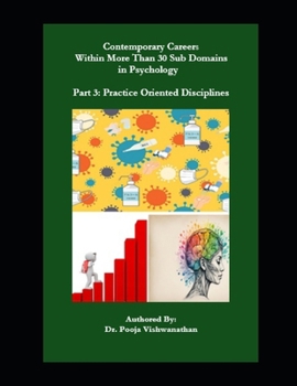 Contemporary Careers Within More Than 30 Sub Domains In Psychology: Part 3: Practice Oriented Disciplines