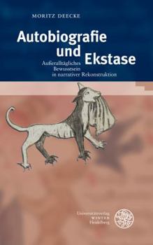 Autobiografie Und Ekstase: Ausseralltagliches Bewusstsein in Narrativer Rekonstruktion