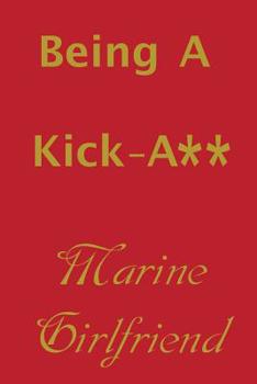 Paperback Being a Kick-A** Marine Girlfriend Book