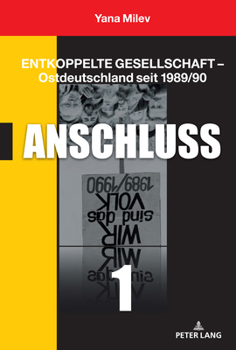 Hardcover Entkoppelte Gesellschaft - Ostdeutschland seit 1989/90: Band 1: Anschluss [German] Book