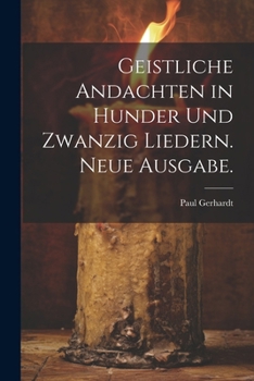 Paperback Geistliche Andachten in hunder und zwanzig Liedern. Neue Ausgabe. [German] Book