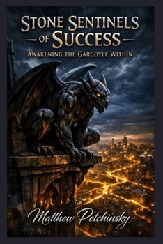 Paperback Stone Sentinels of Success: Awakening the Gargoyle Within Book