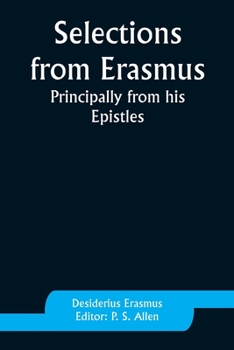 Paperback Selections from Erasmus: Principally from his Epistles Book