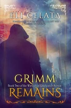 Grimm Remains - Book #2 of the Warlock of Rochester