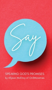 Hardcover Say: Speaking God's Promises Book