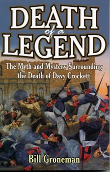 Paperback Death of a Legend: The Myth and Mystery Surrounding the Death of Davy Crockett Book